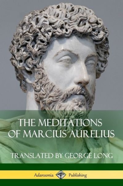 Cover for George Long · The Meditations of Marcius Aurelius (Taschenbuch) (2018)