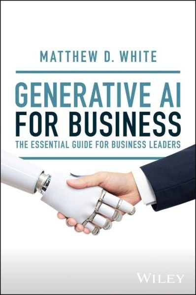 Cover for Matt White · Generative AI for Business: The Essential Guide for Business Leaders (Hardcover Book) (2025)