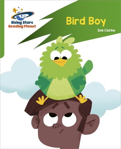 Reading Planet: Rocket Phonics – Target Practice – Bird Boy – Green - Zoe Clarke - Books - Hachette Learning - 9781398326118 - May 28, 2021