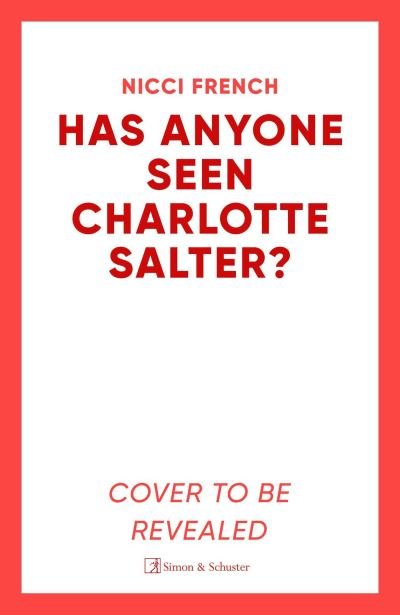 Cover for Nicci French · Has Anyone Seen Charlotte Salter?: The unputdownable new thriller from the bestselling author (Paperback Bog) (2024)