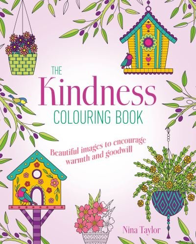 Cover for Nina Taylor · Kindness Colouring Book: Beautiful Images to Encourage Warmth and Goodwill - Arcturus Creative Colouring (Paperback Book) (2021)