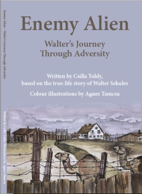 Cover for Csilla Toldy · Enemy Alien: Walter's Journey Through Adversity (Paperback Book) (2024)