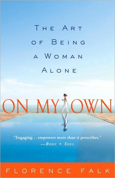 Cover for Florence Falk · On My Own: the Art of Being a Woman Alone (Paperback Book) (2008)