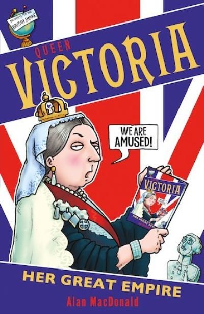 Cover for Alan MacDonald · Queen Victoria: Her Great Empire (Paperback Bog) (2020)