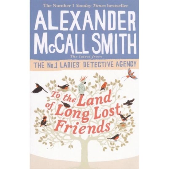 To the Land of Long Lost Friends - Alexander McCall Smith - Books - Little, Brown - 9781408711118 - September 5, 2019