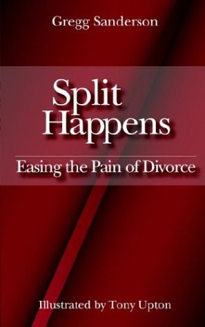 Cover for Gregg Sanderson · Split Happens: Easing the Pain of Divorce (Paperback Book) (2003)