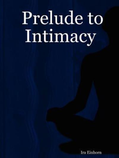 Cover for Ira Einhorn · Prelude to Intimacy (Paperback Book) (2005)