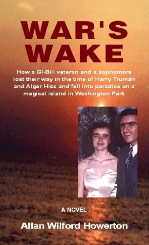 Cover for Allan Wilford Howerton · War's Wake: How a Gi-bill Veteran and a Sophomore Lost Their Way in the Time of Harry Truman and Alger Hiss and Fell into Paradise (Gebundenes Buch) (2005)