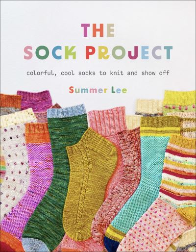 Cover for Summer Lee · The Sock Project: Colorful, Cool Socks to Knit and Show Off (Paperback Book) (2024)