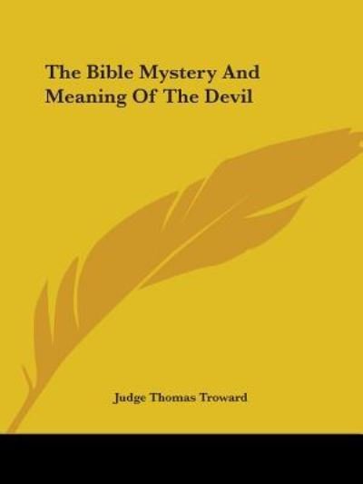 Cover for Judge Thomas Troward · The Bible Mystery and Meaning of the Devil (Paperback Book) (2005)