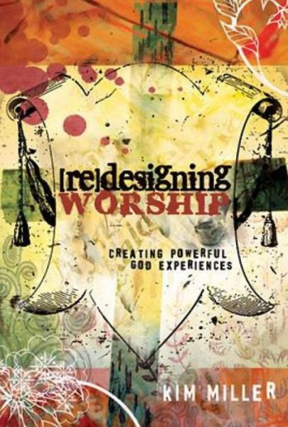 Cover for Kim Miller · Redesigning Worship: Creating Powerful God Experiences (Paperback Book) (2009)