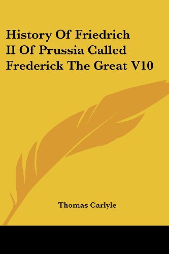 Cover for Thomas Carlyle · History of Friedrich II of Prussia Called Frederick the Great V10 (Paperback Book) (2006)