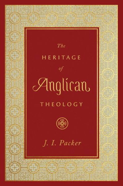 Cover for J. I. Packer · The Heritage of Anglican Theology (Hardcover Book) (2021)