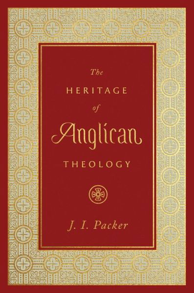 Cover for J. I. Packer · The Heritage of Anglican Theology (Gebundenes Buch) (2021)