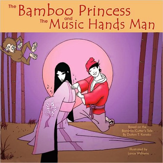 Doann T. Kaneko · The Bamboo Princess and the Music Hands Man: Based on the Bamboo Cutter's Tale (Paperback Book) (2008)