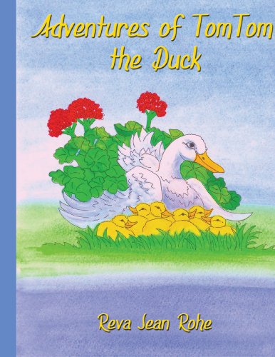 Cover for Reva Jean Rohe · Adventures of Tomtom the Duck (Paperback Book) (2009)