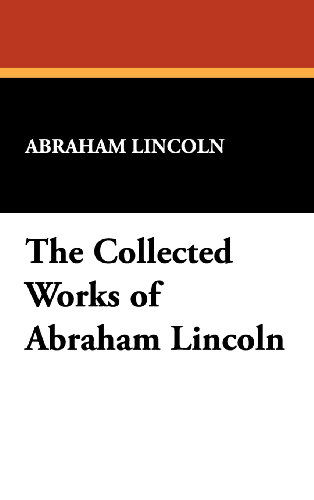 Cover for Abraham Lincoln · The Collected Works of Abraham Lincoln (Index) (Hardcover Book) (2008)