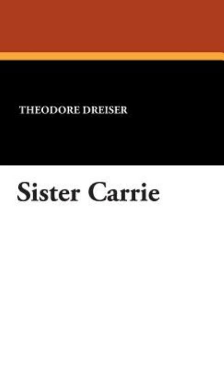 Cover for Theodore Dreiser · Sister Carrie (Hardcover Book) (2007)