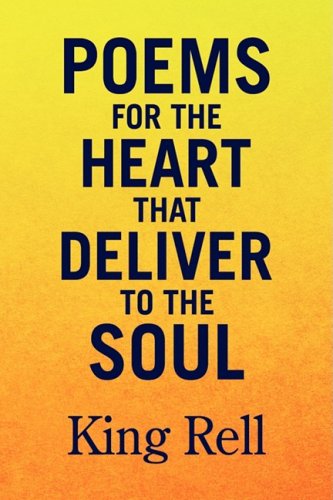 Cover for King Rell · Poems for the Heart That Deliver to the Soul (Hardcover Book) (2008)