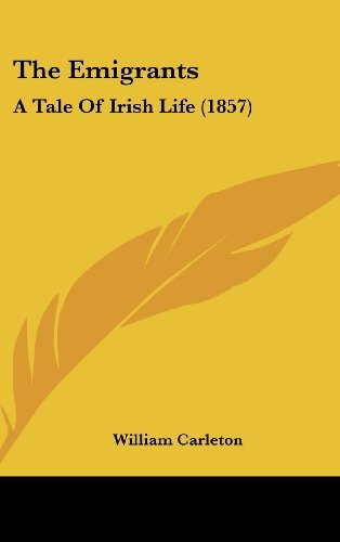 Cover for William Carleton · The Emigrants: a Tale of Irish Life (1857) (Hardcover Book) (2008)