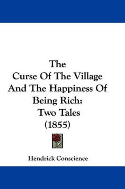 Cover for Hendrik Conscience · The Curse of the Village and the Happiness of Being Rich: Two Tales (1855) (Paperback Book) (2008)