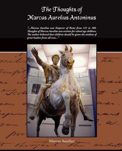 The Thoughts of Marcus Aurelius Antoninus - Marcus Aurelius - Books - Book Jungle - 9781438510118 - February 2, 2009