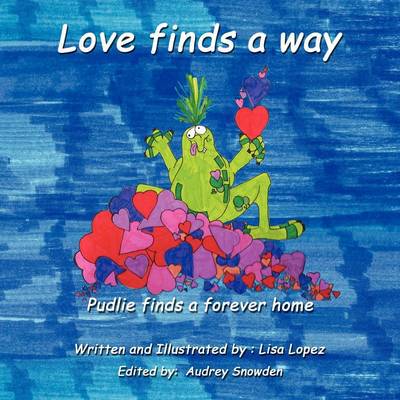 Cover for Lisa Lopez · Love Finds a Way: Pudlie Finds a Forever Home (Paperback Book) (2009)