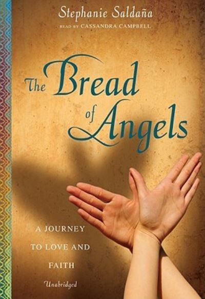 Cover for Stephanie Saldana · The Bread of Angels A Journey to Love and Faith (CD) (2010)