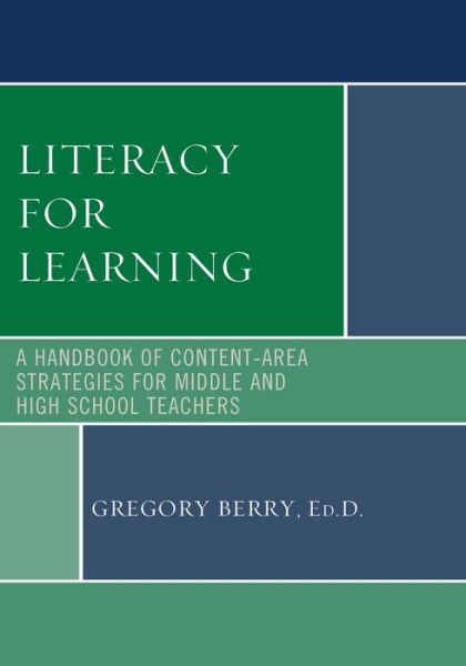 Cover for Gregory Berry · Literacy for Learning: A Handbook of Content-Area Strategies for Middle and High School Teachers (Hardcover Book) (2013)