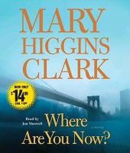 Cover for Mary Higgins Clark · Where Are You Now?: a Novel (Lydbok (CD)) [Abridged edition] (2010)