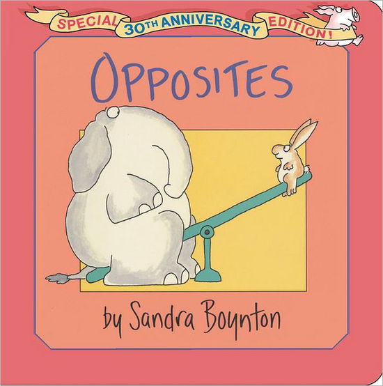 Cover for Sandra Boynton · Opposites: Special 30th Anniversary Edition! (Kartongbok) [Anniversary edition] (2012)