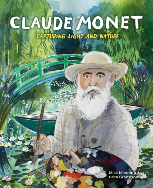 Cover for Mick Manning · Claude Monet: Capturing Light and Nature (Hardcover Book) (2026)
