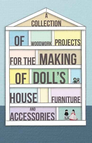Cover for Anon · A Collection of Woodwork Projects for the Making of Doll's House Furniture and Accessories (Paperback Book) (2012)