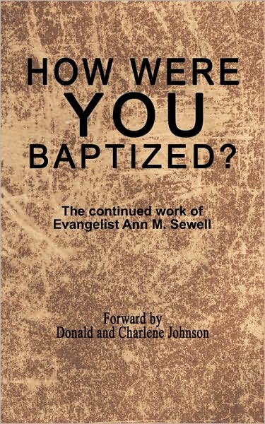 Cover for Elder Don Johnson · How Were You Baptized?: the Continued Work of Evangelist Ann M. Sewell (Paperback Book) (2010)