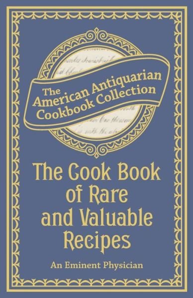 Cover for An Eminent Physician · The Cook Book of Rare and Valuable Recipes (Paperback Book) (2013)