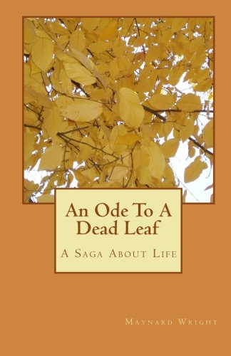 Cover for Maynard Wright · An Ode to a Dead Leaf: a Saga About Life (Paperback Book) (2009)