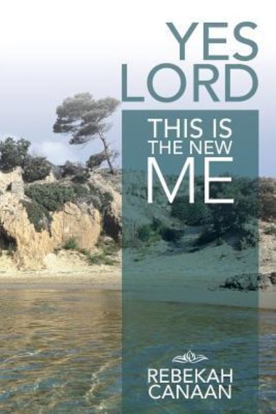 Cover for Rebekah Canaan · Yes Lord, This is the New Me (Paperback Book) (2013)