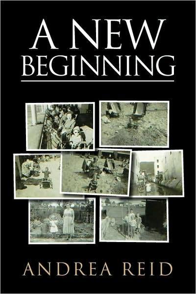 A New Beginning - Andrea Reid - Books - Xlibris Corporation - 9781450022118 - December 29, 2009