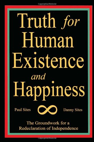 Cover for Paul Sites and Danny Sites · Truth for Human Existence and Happiness (Hardcover Book) (2010)