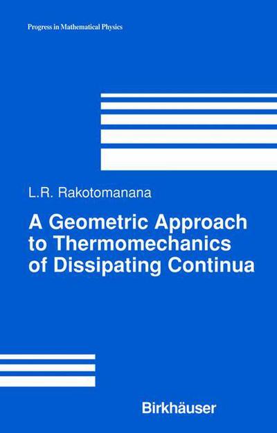 Cover for Lalao Rakotomanana · A Geometric Approach to Thermomechanics of Dissipating Continua - Progress in Mathematical Physics (Paperback Book) [Softcover reprint of the original 1st ed. 2004 edition] (2012)