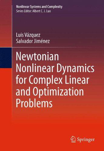 Cover for Luis Vazquez · Newtonian Nonlinear Dynamics for Complex Linear and Optimization Problems - Nonlinear Systems and Complexity (Hardcover Book) [2013 edition] (2012)