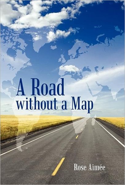 Cover for Rose Aim E · A Road Without a Map (Hardcover Book) (2011)
