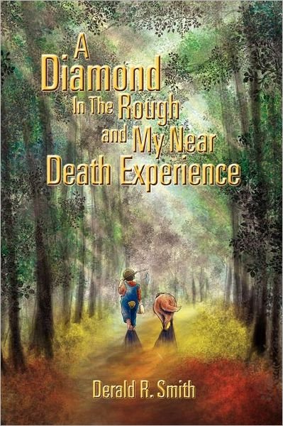 Cover for Derald R Smith · A Diamond in the Rough and My Near Death Experience (Paperback Bog) (2011)