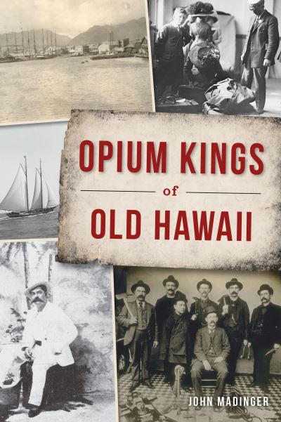 Cover for John Madinger · Opium Kings of Old Hawaii (Paperback Book) (2021)