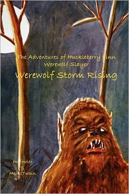 Cover for Ew Fowler · The Adventures of Huckleberry Finn, Werewolf Slayer; Werewolf Storm Rising (Paperback Bog) (2011)