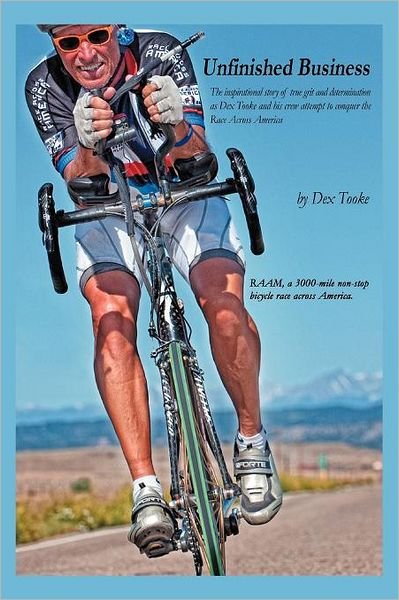 Cover for Dex Tooke · Unfinished Business: the Inspirational Story of True Grit and Determination As Dex Tooke and His Crew Attempt to Conquer the Race Across Am (Paperback Bog) (2012)