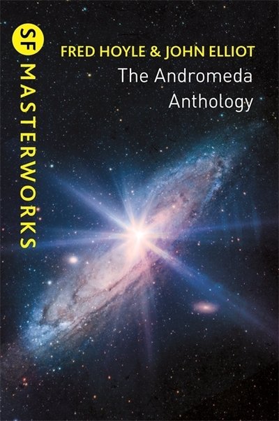 Cover for Fred Hoyle · The Andromeda Anthology: Containing A For Andromeda and Andromeda Breakthrough - S.F. Masterworks (Paperback Book) (2020)