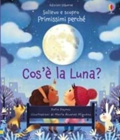 Cover for Katie Daynes · Cos'e La Luna? Sollevo E Scopro. Primissimi Perche. Ediz. A Colori (Buch) (2019)
