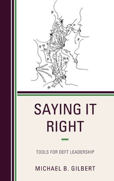 Cover for Michael B. Gilbert · Saying It Right: Tools for Deft Leadership (Gebundenes Buch) (2020)