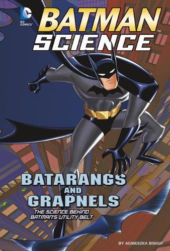 Cover for Agnieszka Biskup · Batarangs and Grapnels: the Science Behind Batman's Utility Belt (Batman Science) (Paperback Book) (2014)